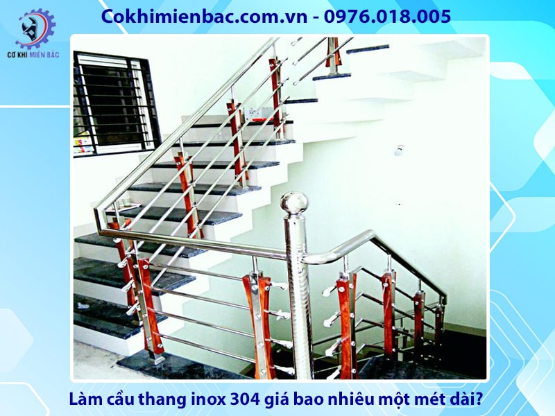 Làm cầu thang inox 304 giá bao nhiêu một mét dài?