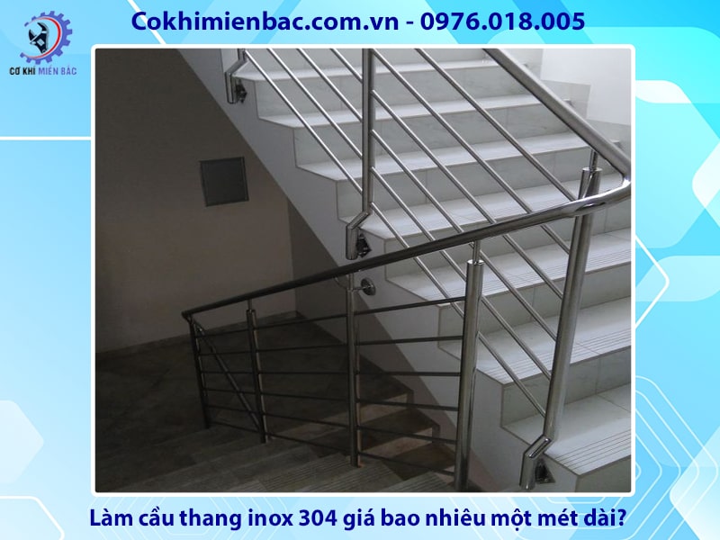 Làm cầu thang inox 304 giá bao nhiêu một mét dài?