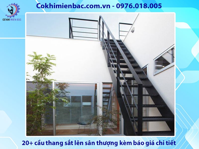 20+ cầu thang sắt lên sân thượng kèm báo giá chi tiết