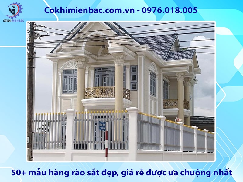 50+ mẫu hàng rào sắt đẹp, giá rẻ được ưa chuộng nhất 2024