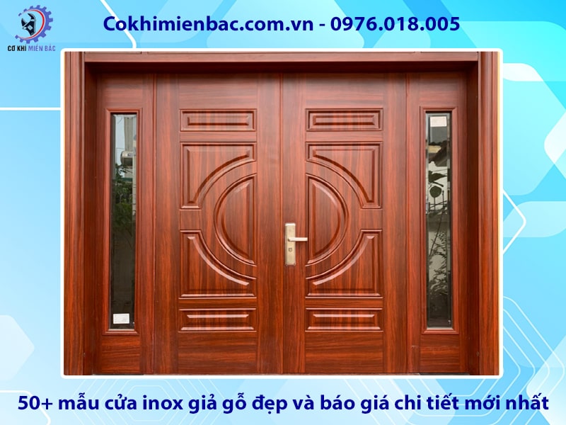 50+ mẫu cửa inox giả gỗ đẹp và báo giá chi tiết mới nhất