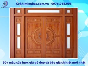 50+ mẫu cửa inox giả gỗ đẹp và báo giá chi tiết mới nhất