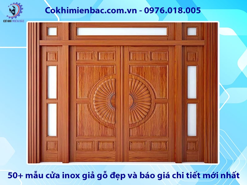 50+ mẫu cửa inox giả gỗ đẹp và báo giá chi tiết mới nhất