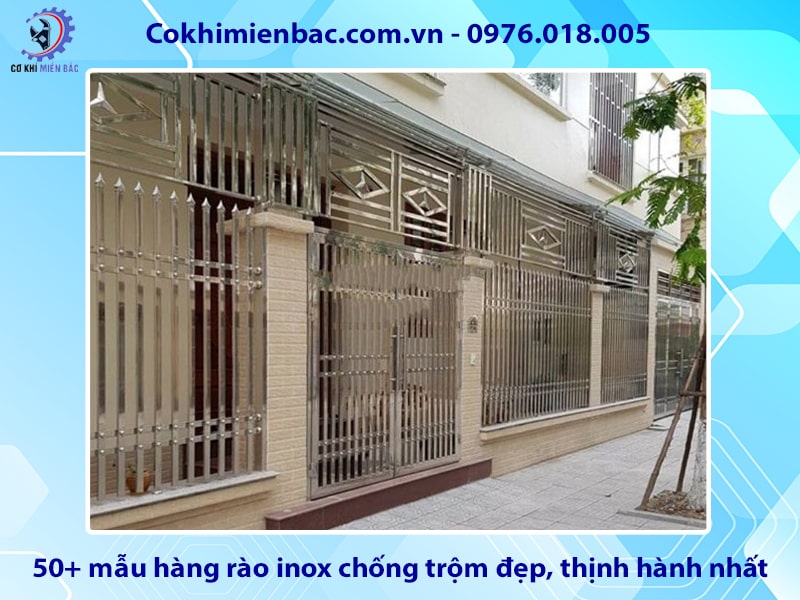 50+ mẫu hàng rào inox chống trộm đẹp, thịnh hành nhất