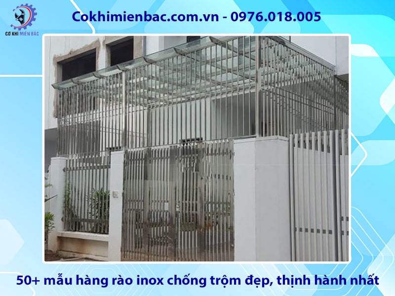 50+ mẫu hàng rào inox chống trộm đẹp, thịnh hành nhất