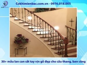 30+ mẫu lan can sắt tay vịn gỗ đẹp nhất, giá chỉ từ 500k/m2