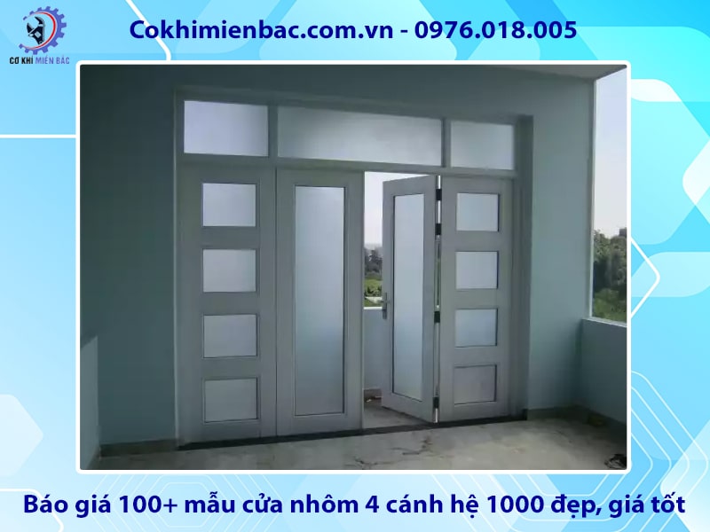 Báo giá 100+ mẫu cửa nhôm 4 cánh hệ 1000 đẹp, giá tốt