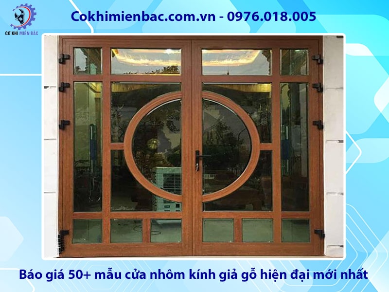 Báo giá 50+ mẫu cửa nhôm kính giả gỗ hiện đại mới nhất 2025