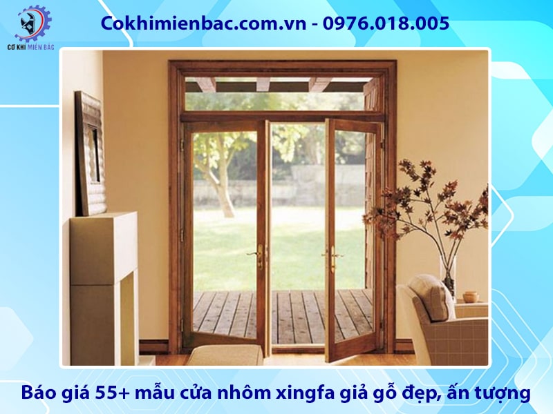 Báo giá 55+ mẫu cửa nhôm xingfa giả gỗ đẹp, ấn tượng 2025