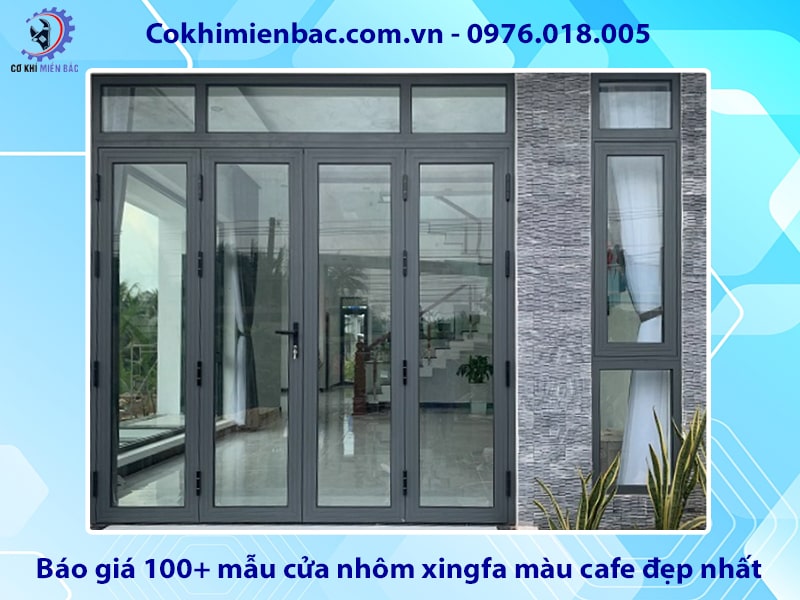 Báo giá 100+ mẫu cửa nhôm xingfa màu cafe đẹp nhất năm 2025