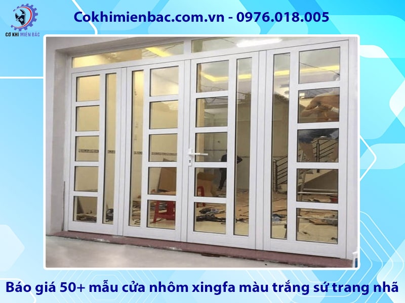 Báo giá 50+ mẫu cửa nhôm xingfa màu trắng sứ trang nhã năm 2025