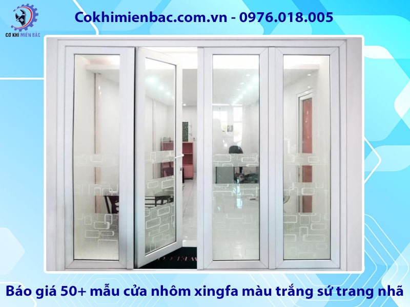 Báo giá 50+ mẫu cửa nhôm xingfa màu trắng sứ trang nhã năm 2025