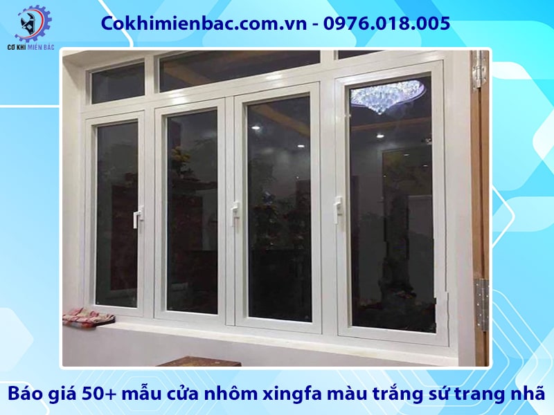 Báo giá 50+ mẫu cửa nhôm xingfa màu trắng sứ trang nhã năm 2025