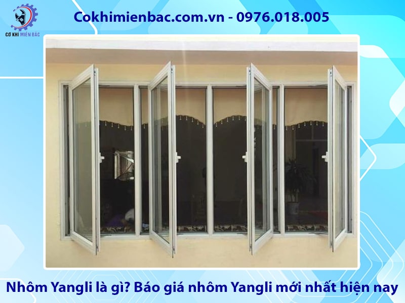 Nhôm Yangli là gì? Báo giá nhôm Yangli mới nhất hiện nay