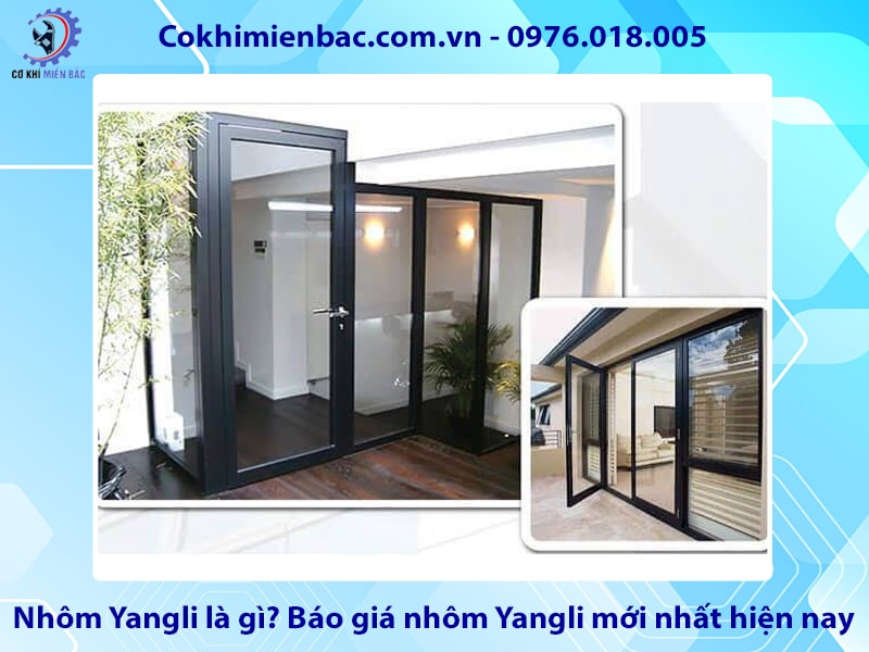 Nhôm Yangli là gì? Báo giá nhôm Yangli mới nhất hiện nay