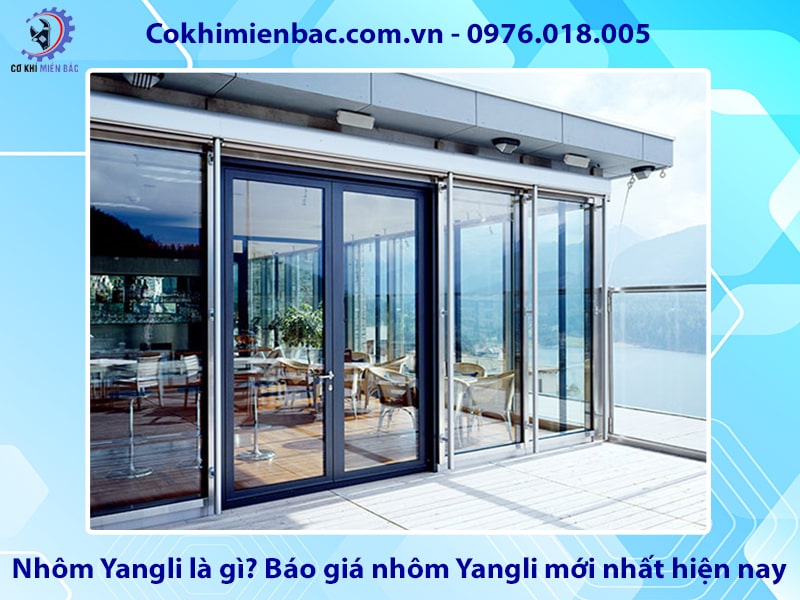 Nhôm Yangli là gì? Báo giá nhôm Yangli mới nhất hiện nay