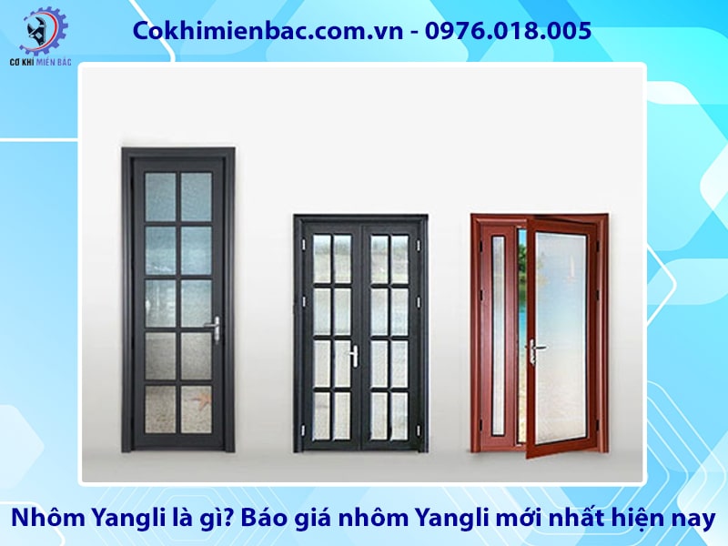 Nhôm Yangli là gì? Báo giá nhôm Yangli mới nhất hiện nay