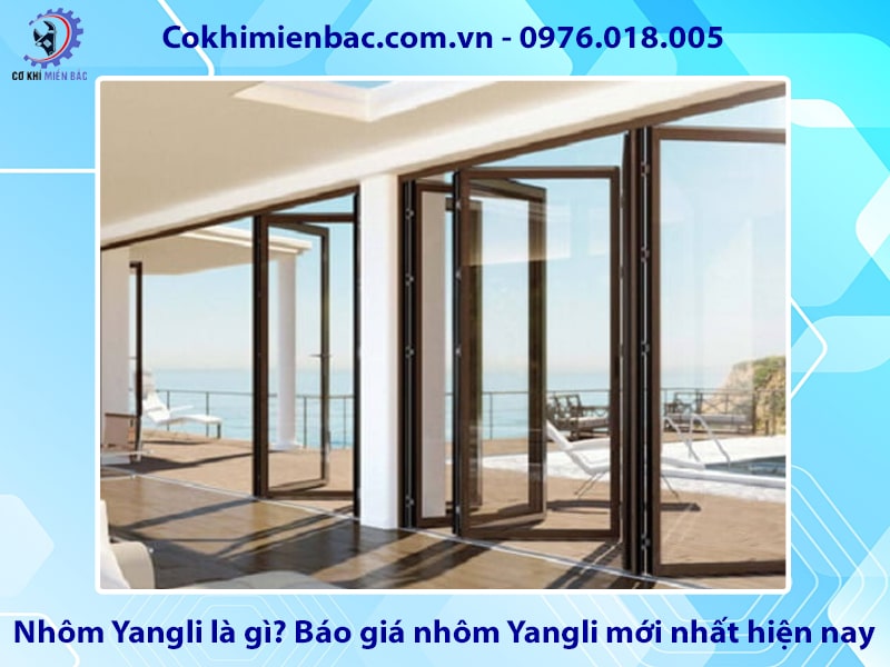 Nhôm Yangli là gì? Báo giá nhôm Yangli mới nhất hiện nay