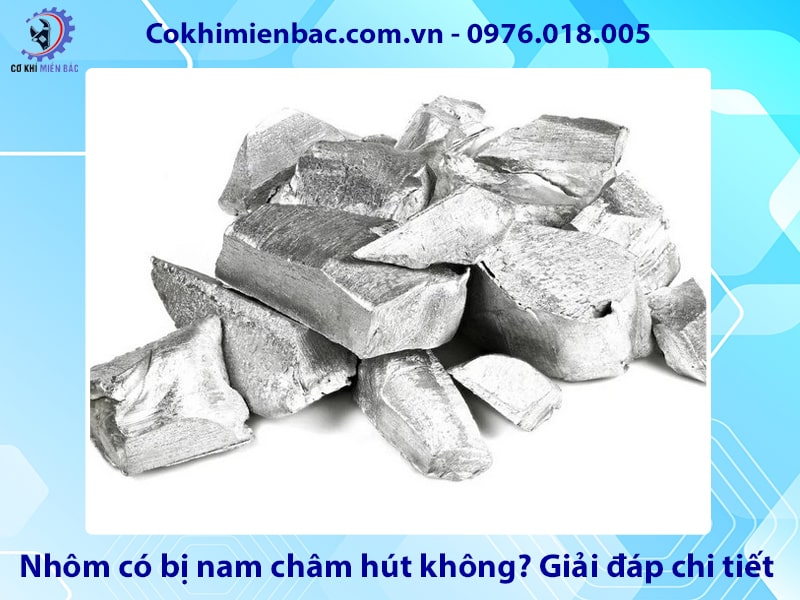 Nhôm có bị nam châm hút không? Giải đáp chi tiết