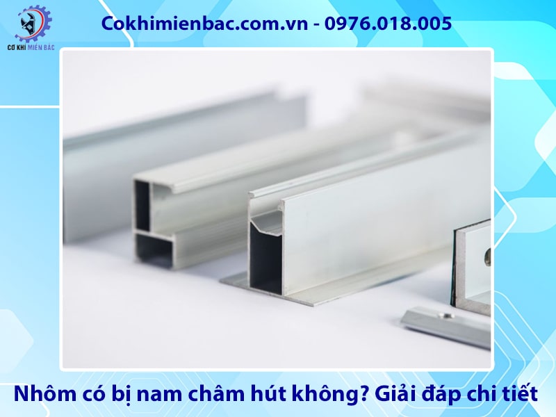 Nhôm có bị nam châm hút không? Giải đáp chi tiết