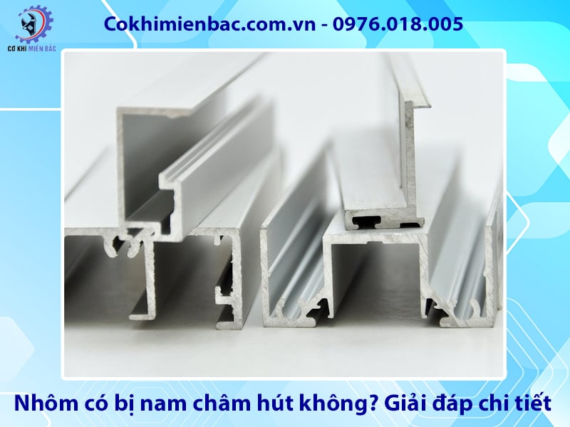 Nhôm có bị nam châm hút không? Giải đáp chi tiết