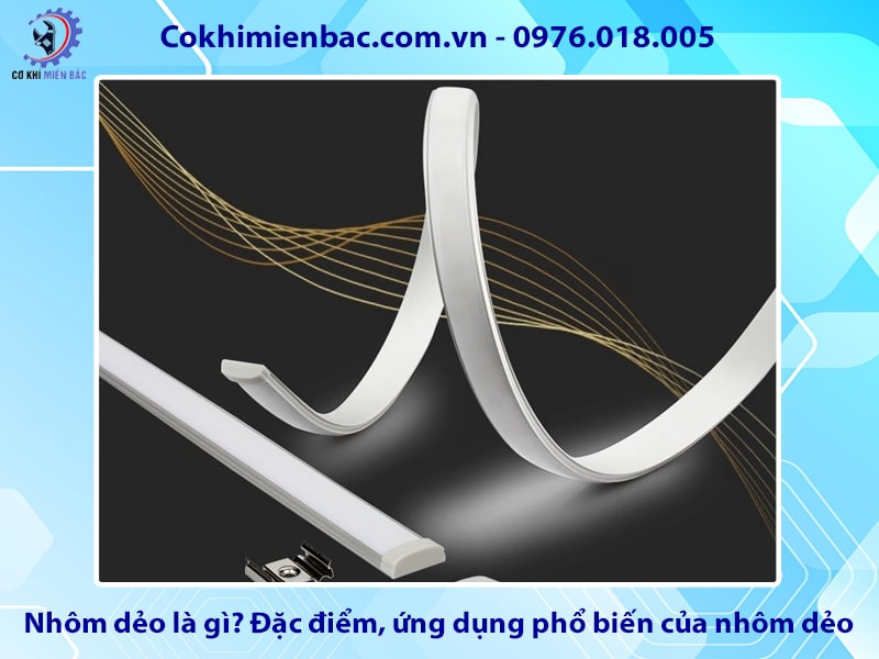 Nhôm dẻo là gì? Đặc điểm, ứng dụng phổ biến của nhôm dẻo