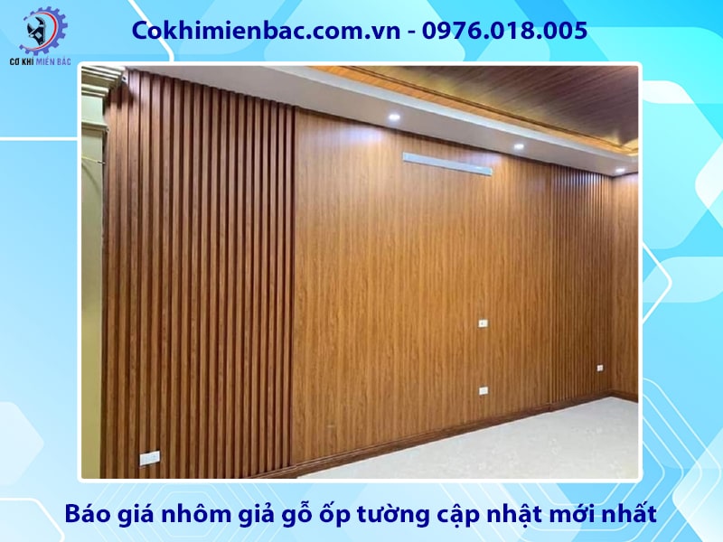 Báo giá nhôm giả gỗ ốp tường cập nhật mới nhất 2025