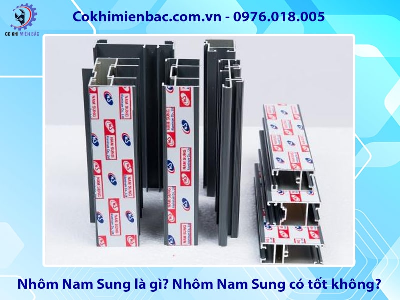 Nhôm Nam Sung là gì? Nhôm Nam Sung có tốt không?