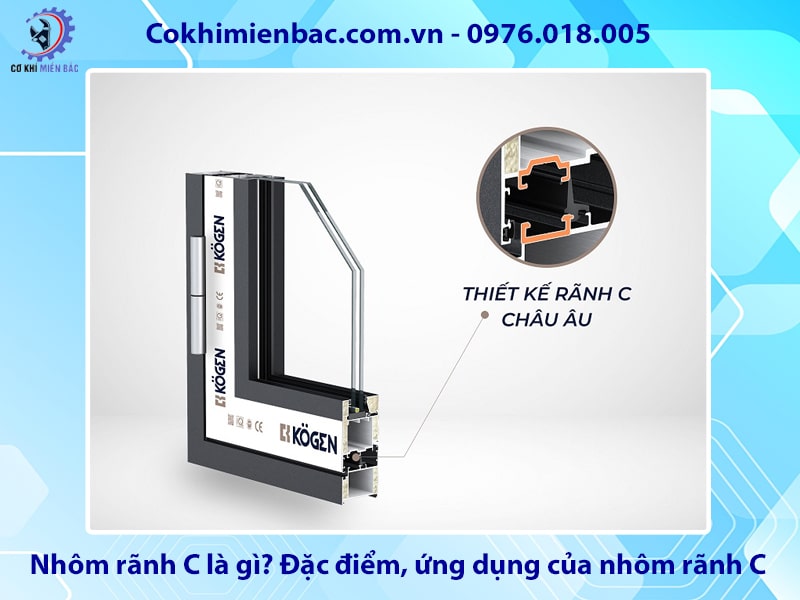 Nhôm rãnh C là gì? Đặc điểm, ứng dụng của nhôm rãnh C