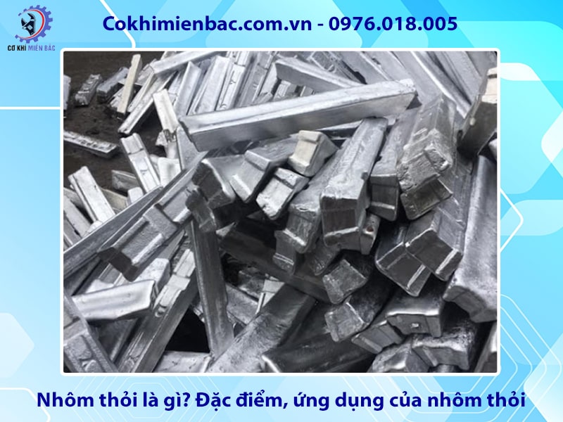 Nhôm thỏi là gì? Đặc điểm, ứng dụng của nhôm thỏi