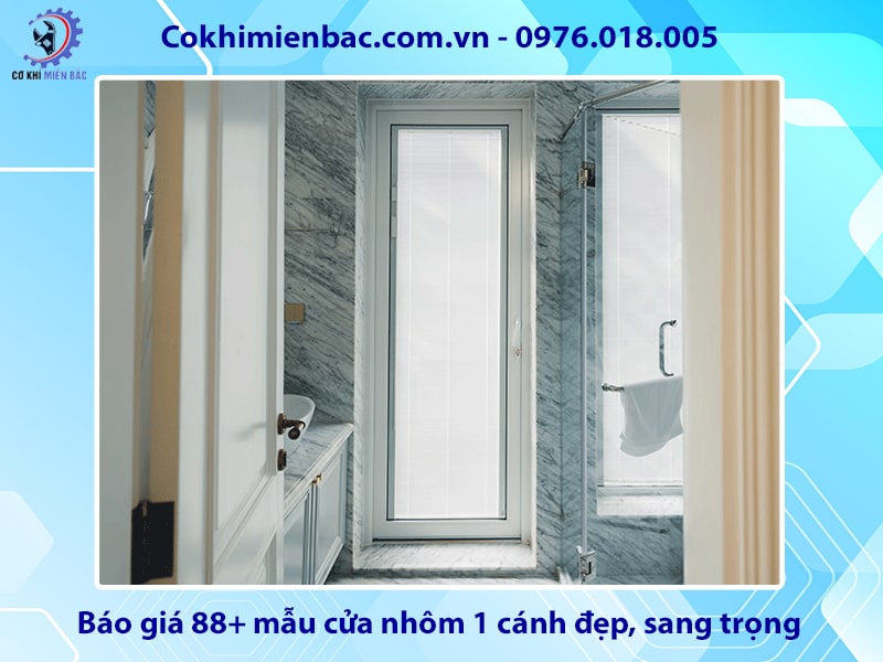 Báo giá 88+ mẫu cửa nhôm 1 cánh đẹp, sang trọng năm 2025