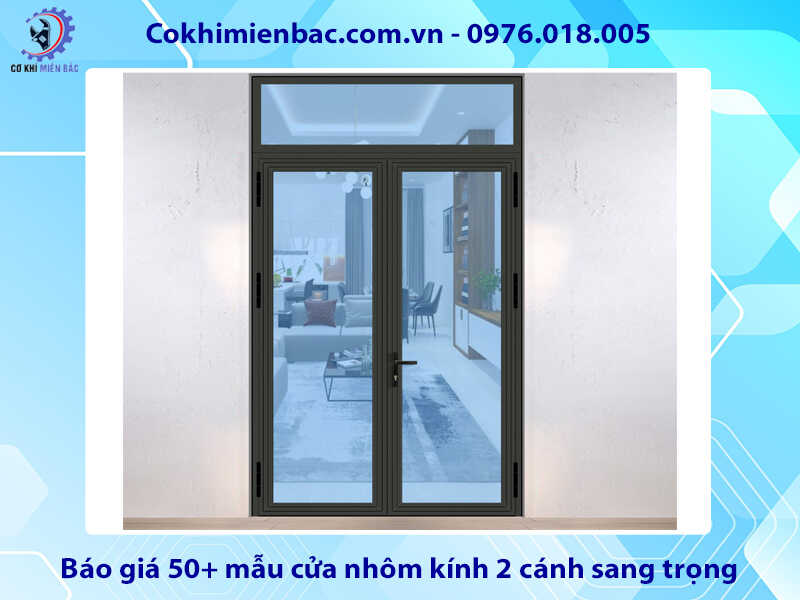 Báo giá 50+ mẫu cửa nhôm kính 2 cánh sang trọng, hiện đại