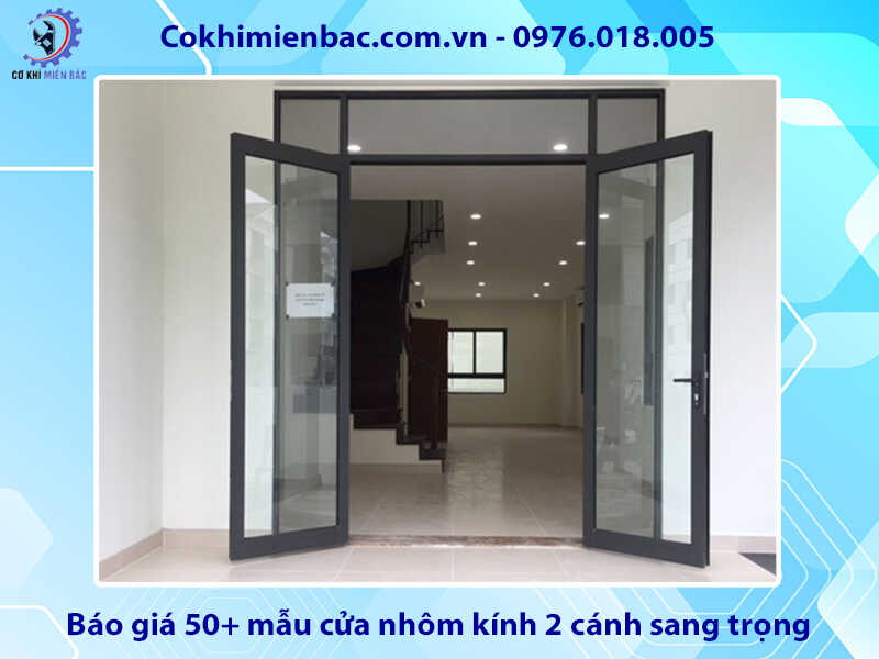 Báo giá 50+ mẫu cửa nhôm kính 2 cánh sang trọng, hiện đại