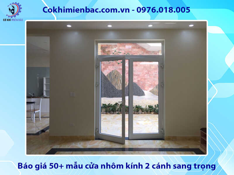 Báo giá 50+ mẫu cửa nhôm kính 2 cánh sang trọng, hiện đại