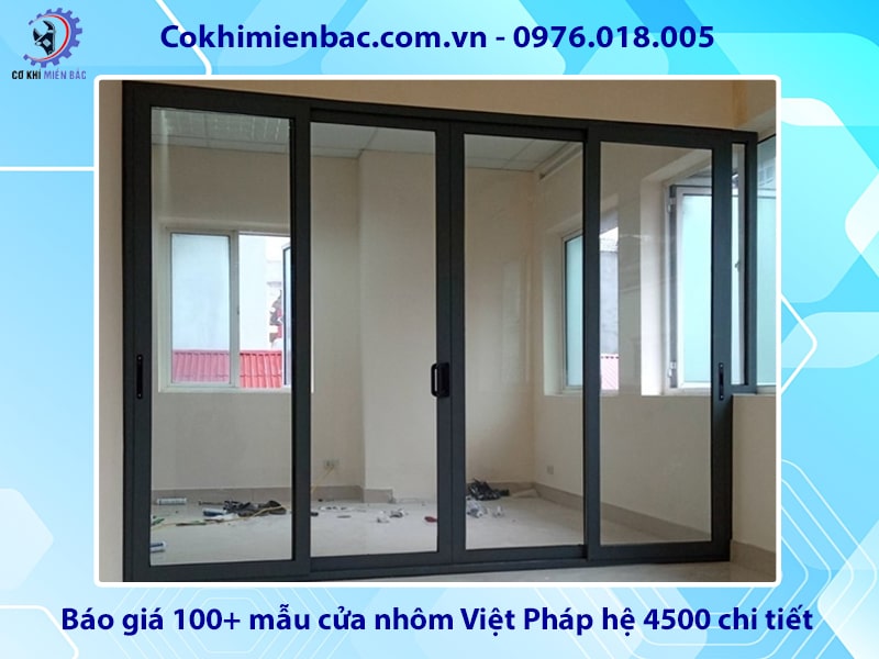 Báo giá 100+ mẫu cửa nhôm Việt Pháp hệ 4500 chi tiết