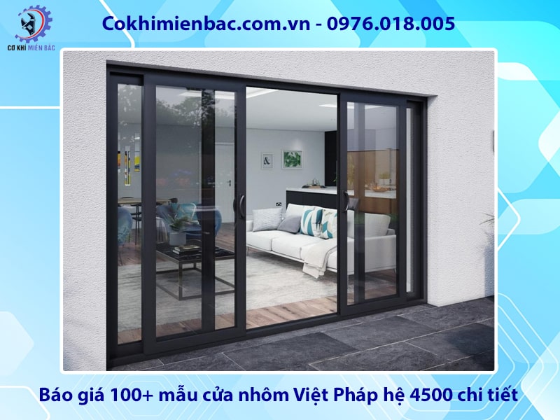 Báo giá 100+ mẫu cửa nhôm Việt Pháp hệ 4500 chi tiết