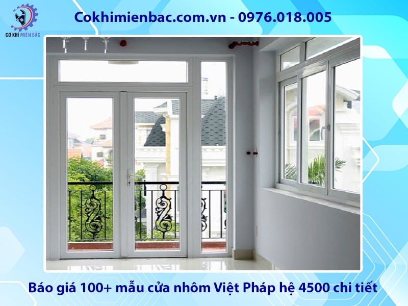 Báo giá 100+ mẫu cửa nhôm Việt Pháp hệ 4500 chi tiết