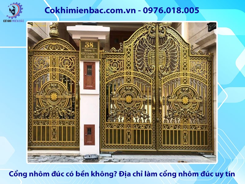 Cổng nhôm đúc có bền không? Địa chỉ làm cổng nhôm đúc uy tín