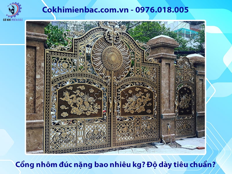 Cổng nhôm đúc nặng bao nhiêu kg? Độ dày tiêu chuẩn?