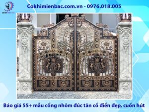 Báo giá 55+ mẫu cổng nhôm đúc tân cBáo giá 55+ mẫu cổng nhôm đúc tân cổ điển đẹp, cuốn hút điển đẹp, cuốn hút