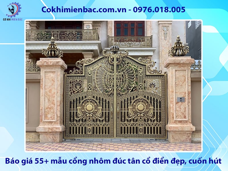 Báo giá 55+ mẫu cổng nhôm đúc tân cổ điển đẹp, cuốn hút