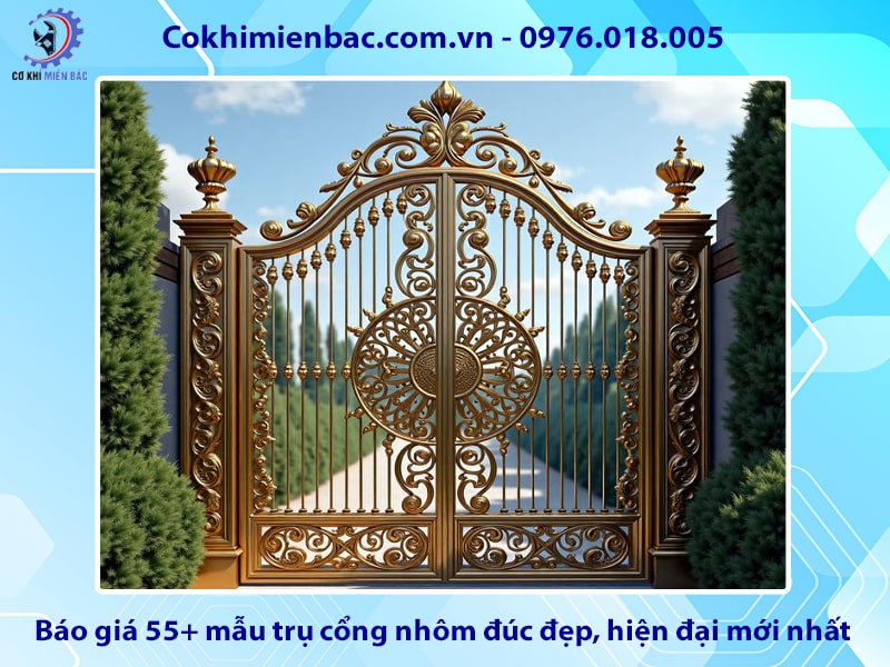 Báo giá 55+ mẫu trụ cổng nhôm đúc đẹp, hiện đại mới nhất