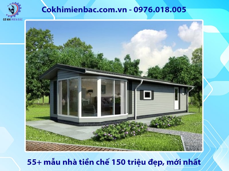 55+ mẫu nhà tiền chế 150 triệu đẹp, mới nhất 2025