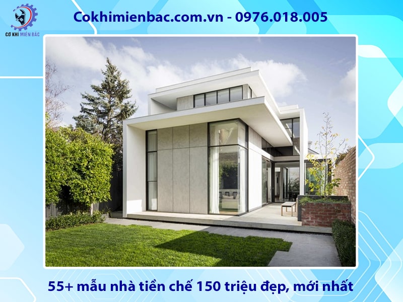55+ mẫu nhà tiền chế 150 triệu đẹp, mới nhất 2025
