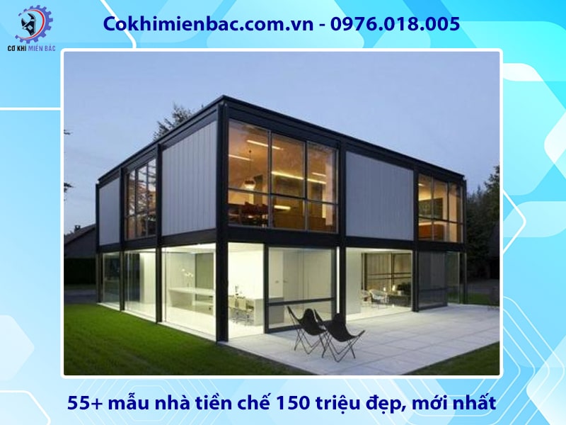 55+ mẫu nhà tiền chế 150 triệu đẹp, mới nhất 2025