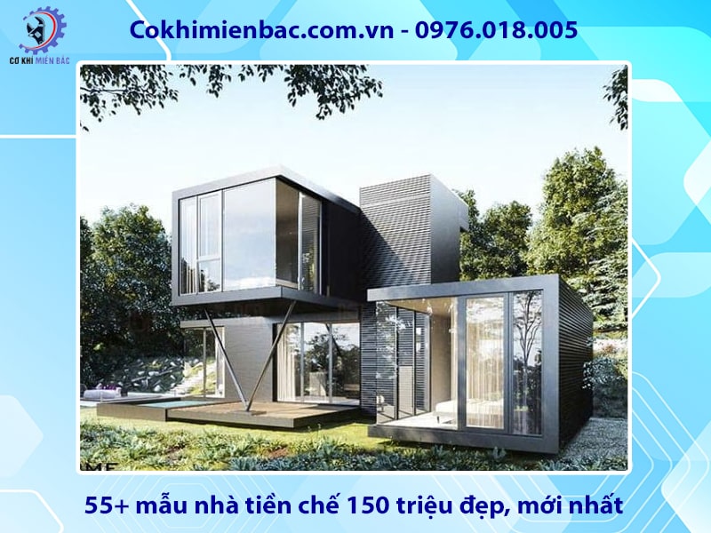 55+ mẫu nhà tiền chế 150 triệu đẹp, mới nhất 2025