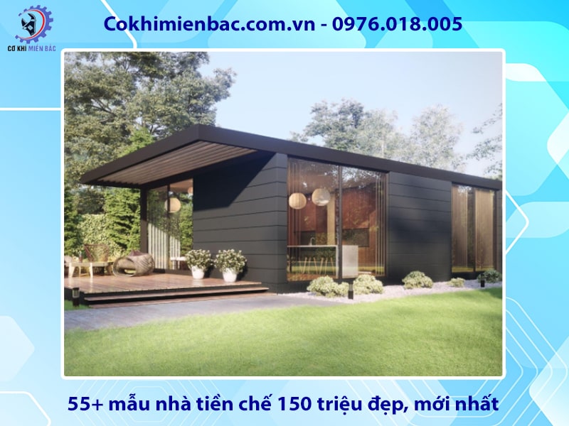 55+ mẫu nhà tiền chế 150 triệu đẹp, mới nhất 2025