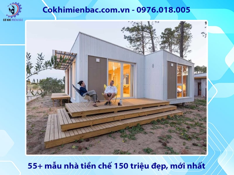 55+ mẫu nhà tiền chế 150 triệu đẹp, mới nhất 2025