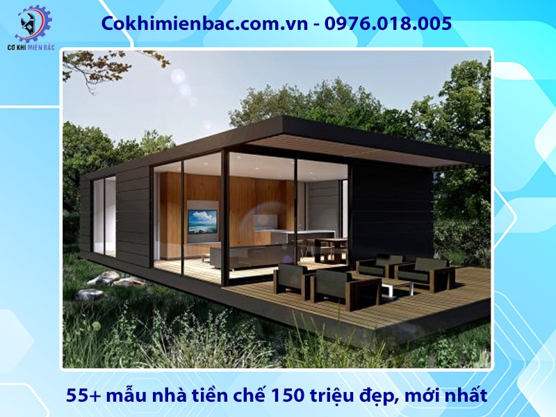 55+ mẫu nhà tiền chế 150 triệu đẹp, mới nhất 2025