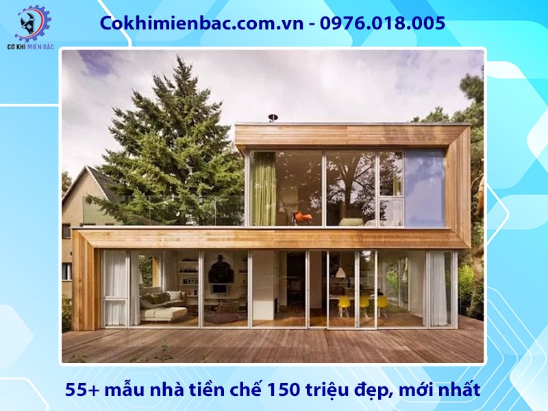 55+ mẫu nhà tiền chế 150 triệu đẹp, mới nhất 2025